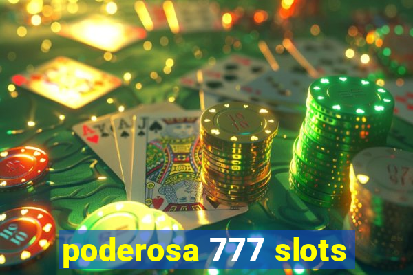 poderosa 777 slots